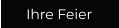Ihre Feier