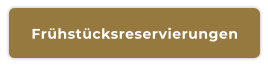 Frühstücksreservierungen