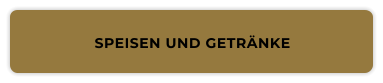 SPEISEN UND GETRÄNKE